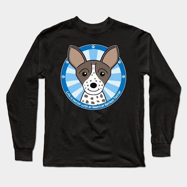 Life is Better With an American Hairless Terrier Long Sleeve T-Shirt by AnitaValle